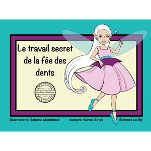 Couverture - Le travail secret de la fée des dents (Éditions Lo-Ély)