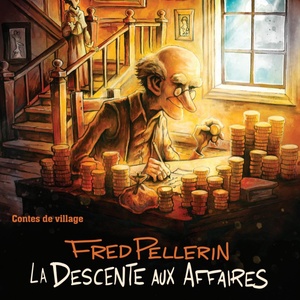 Fred Pellerin – Couverture du livre La Descente aux affaires